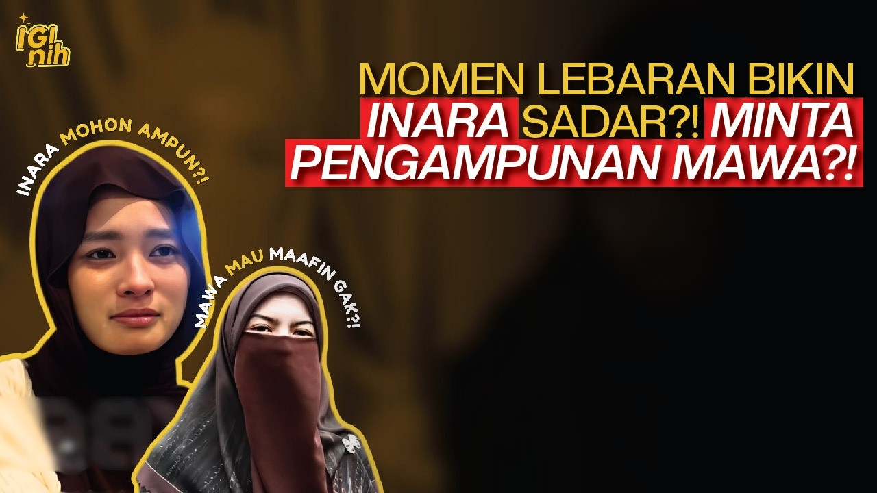 Hari Raya Bikin Inara Terbuka?! Ngaku Salah & Minta Maaf ke Mawa?!