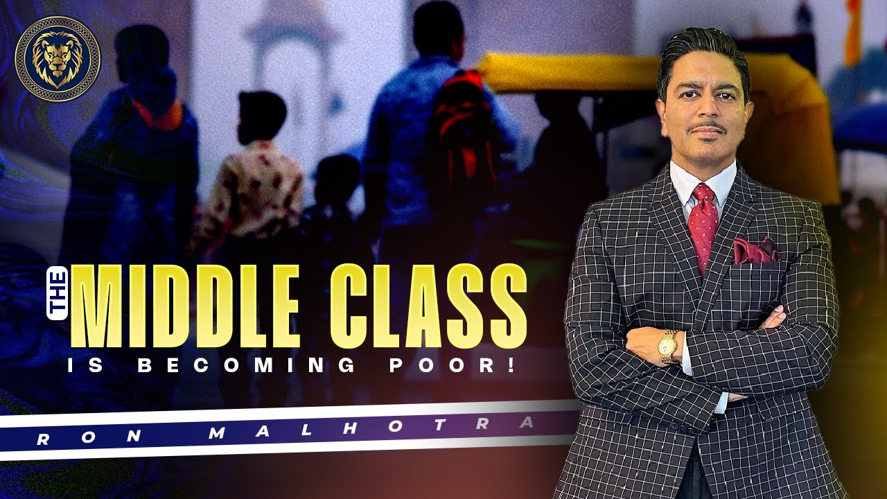The Middle Class Crisis: Why You Might Be Poorer in 10 Years | Ron Malhotra