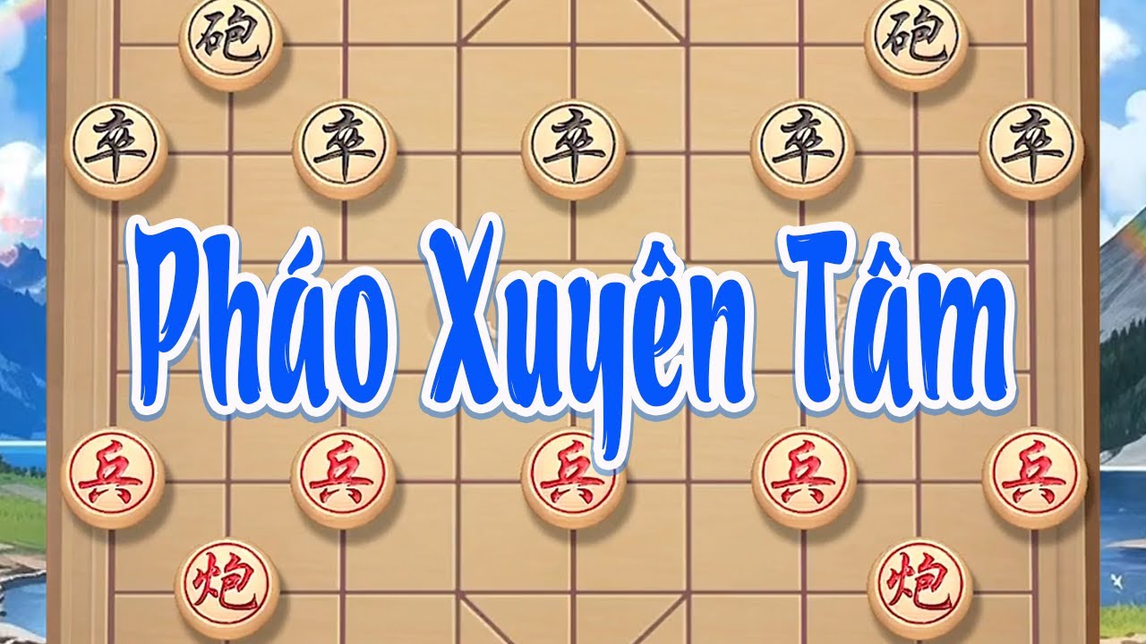 Pháo Xuyên Tâm: Một bước chuyển hướng, pháo như dao sắc đâm thẳng tim, tướng chỉ kịp thở gấp rồi gục