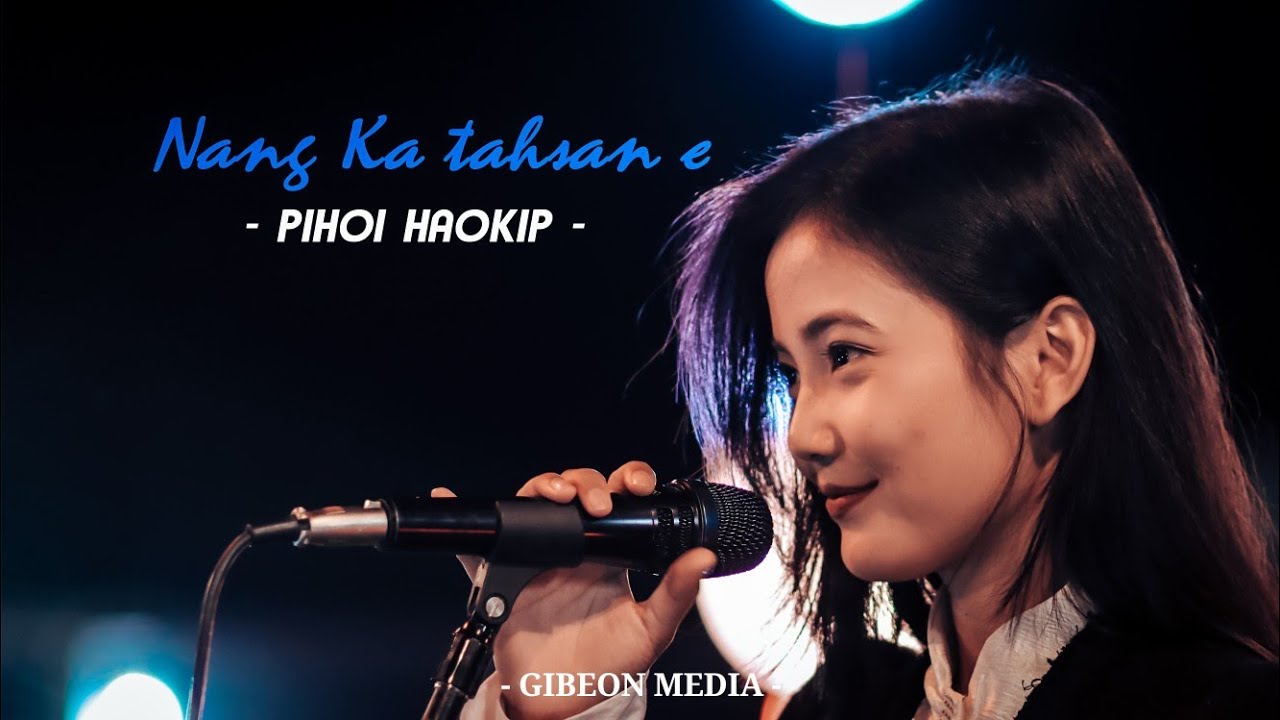 PIHOI HAOKIP || NANG KA TAHSAN E || Video processed at GIBEON MEDIA