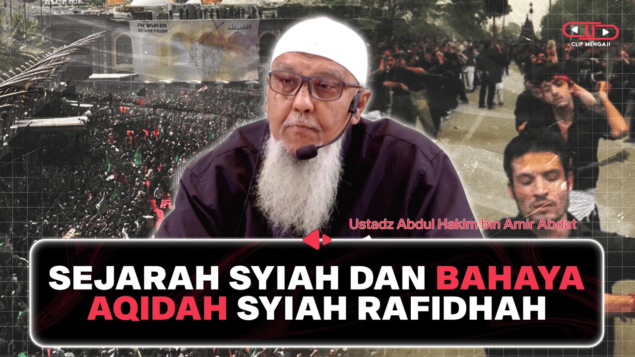 APAKAH SYIAH ISLAM? Inilah Sejarah dan Aqidah Sesatnya.. - Ustadz Abdul Hakim bin Amir Abdat