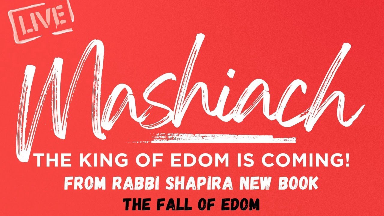 Mashiach! The King of Edom is coming!
