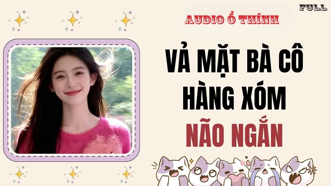 Full audio | Vả mặt bà cô hàng xóm não ngắn | Audio Ổ Thính