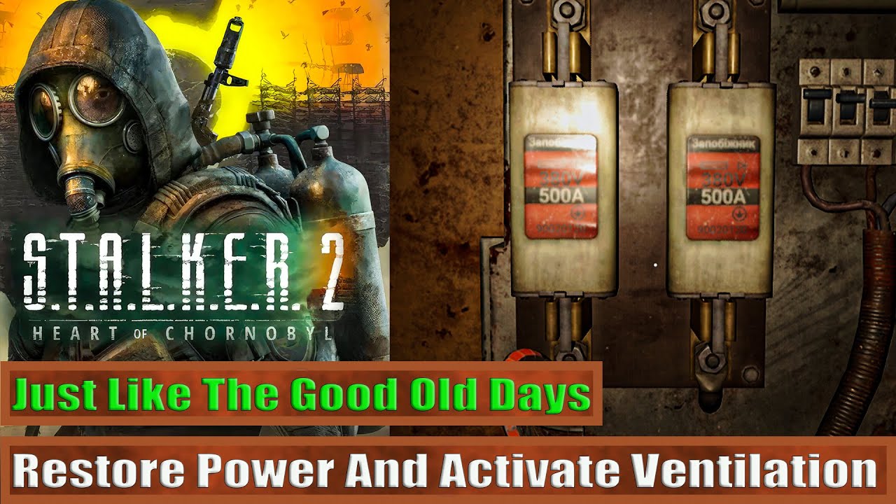 Restore Power And Activate Ventilation System: Just Like The Good Old Days STALKER 2
