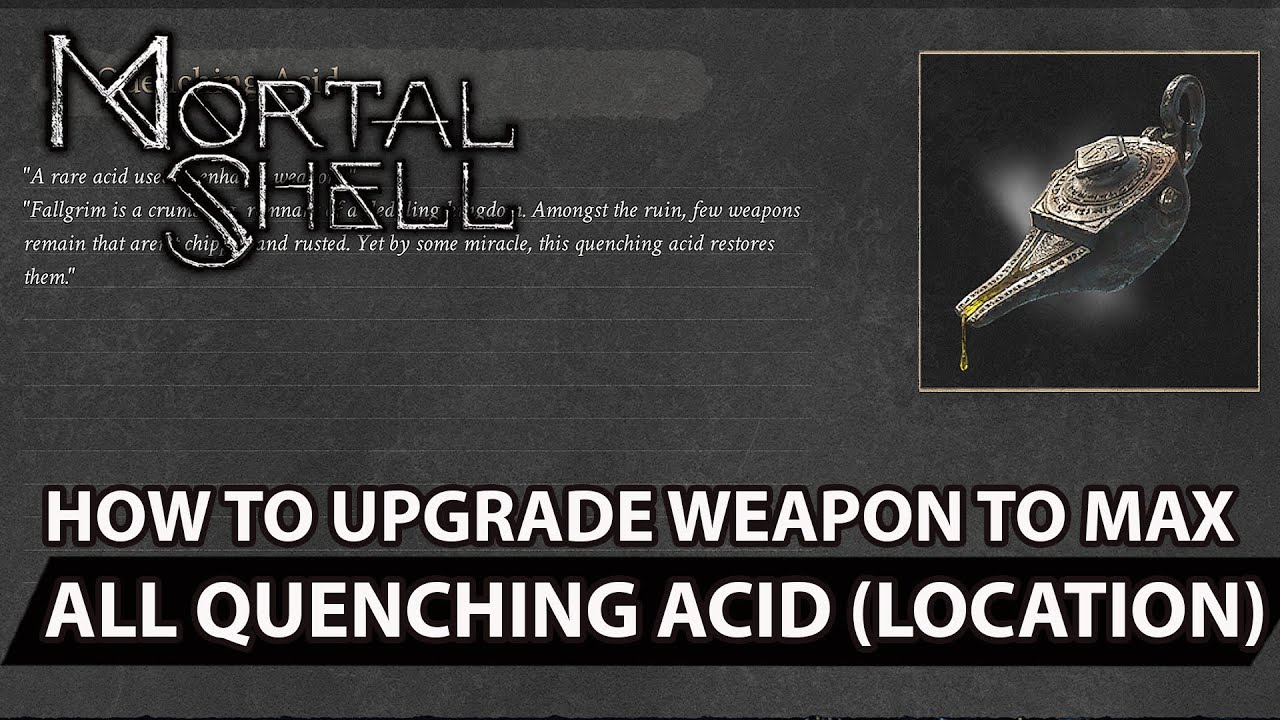 Mortal Shell - How To Upgrade Weapon To Max - All Quenching Acid 33 Location Guide
