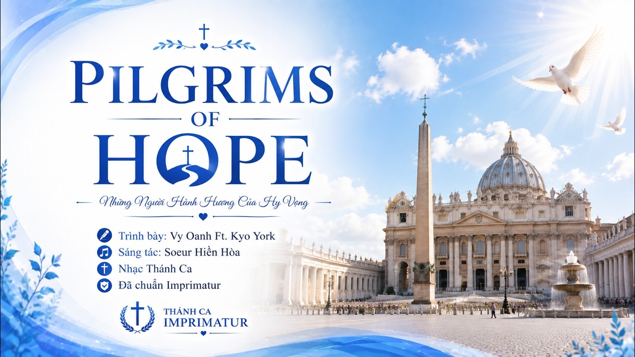 Pilgrims of Hope |St. Soeur Hiền H&ograve;a |Cs. Kyo York Ft. Cs. Vy Oanh |Imprimatur
