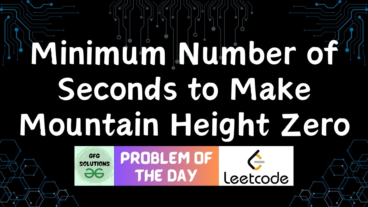 #844 Minimum Number of Seconds to Make Mountain Height Zero | Leetcode POTD | 14-03-2026