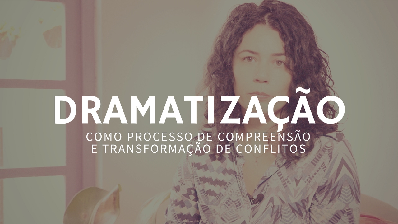 Dramatiza&ccedil;&atilde;o como processo de compreens&atilde;o e transforma&ccedil;&atilde;o de conflitos