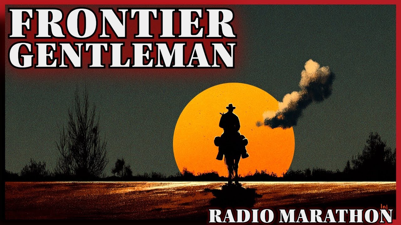 Frontier Gentleman &ndash; Adventures of the Old West | 12-Hour OTR Marathon