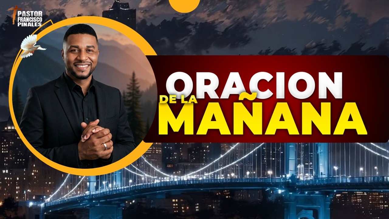 Oraci&oacute;n de la ma&ntilde;ana Francisco Pinales, mi&eacute;rcoles 15 de abril de 2026