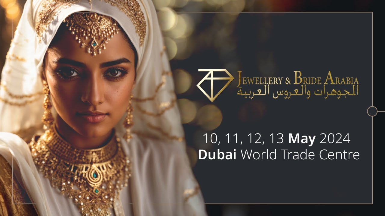 Jewellery & Bride Arabia - Dubai 2024: The Luxurious Jewellery Show in the Middle East.