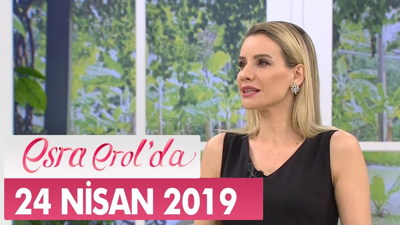 Esra Erol'da 24 Nisan 2019 - Tek Parça
