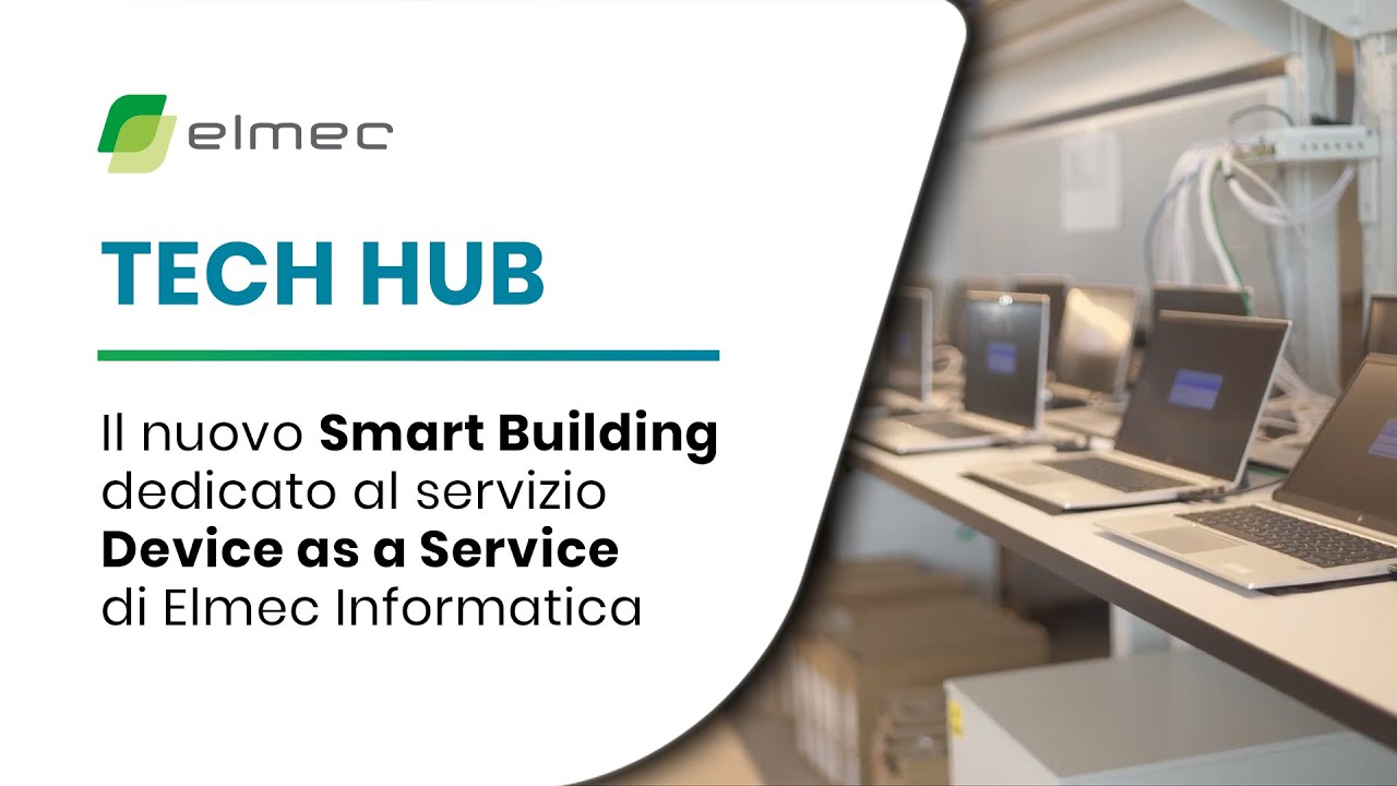 Tech Hub, il nuovo Smart Building dedicato al Device as a Service di Elmec Informatica