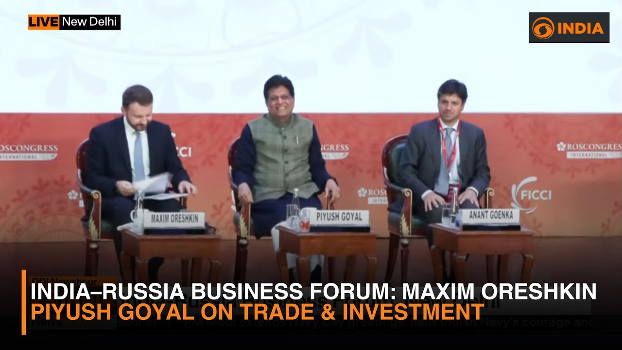 India&ndash;Russia Business Forum: Maxim Oreshkin , Piyush Goyal on Trade & Investment