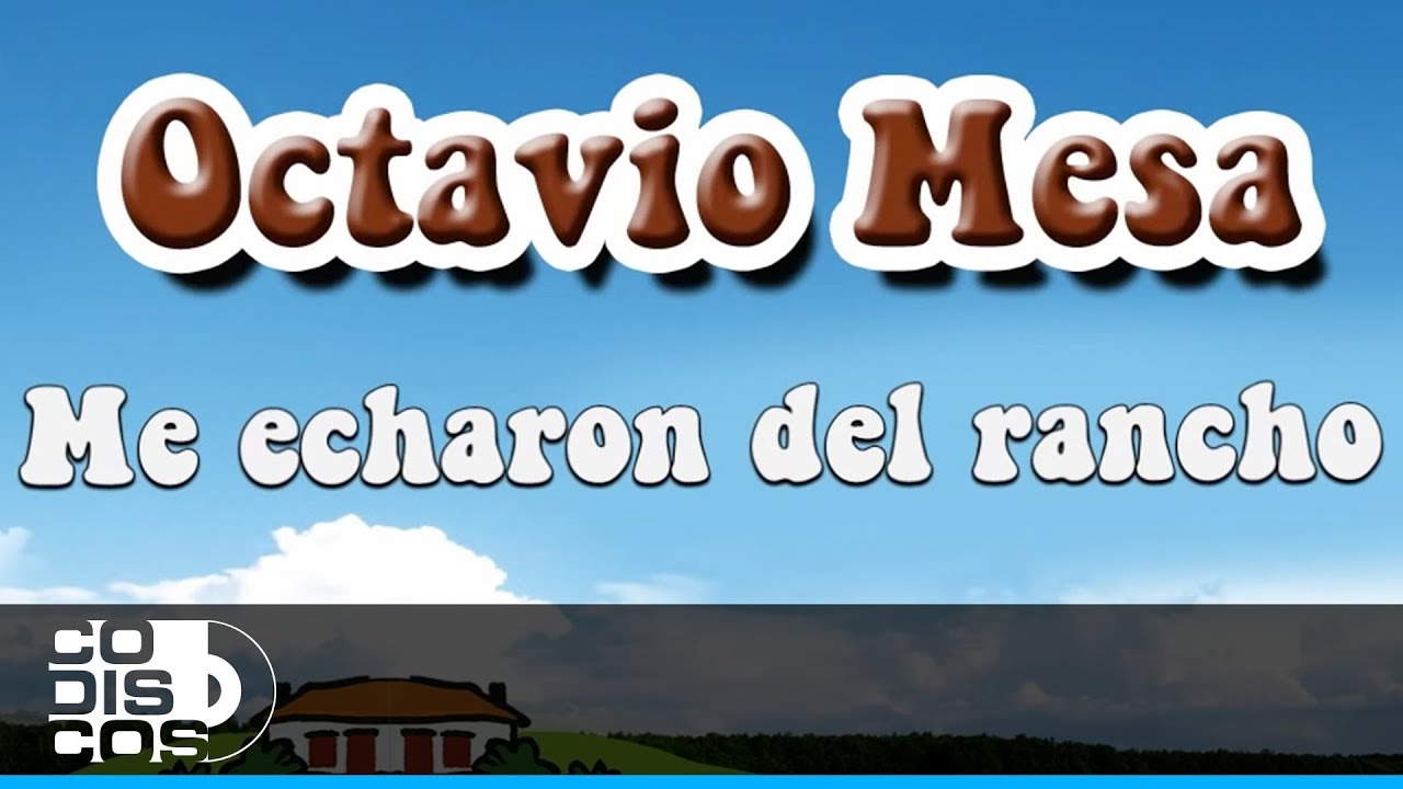Me Echaron Del Rancho, Octavio Mesa - Audio