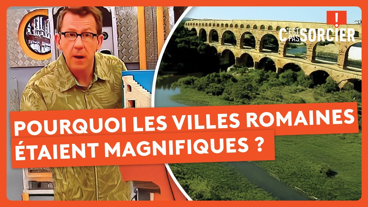 Pourquoi les villes romaines &eacute;taient magnifiques ? - C'est pas sorcier
