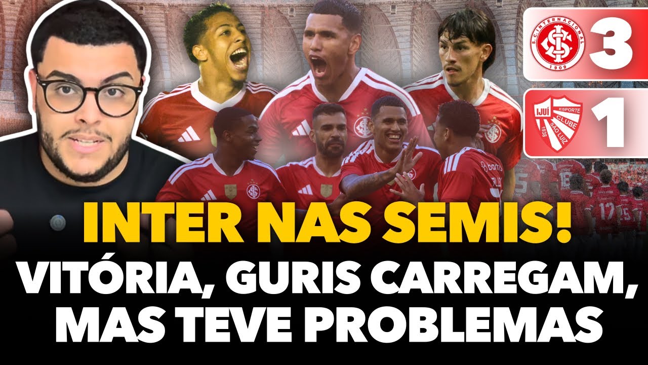 🔴🚨⚠️ INTER 3x1 SÃO LUIZ: VAGA NAS SEMIS, VITÓRIA COM ALGUNS PROBLEMAS E OS GURIS CARREGARAM DE NOVO