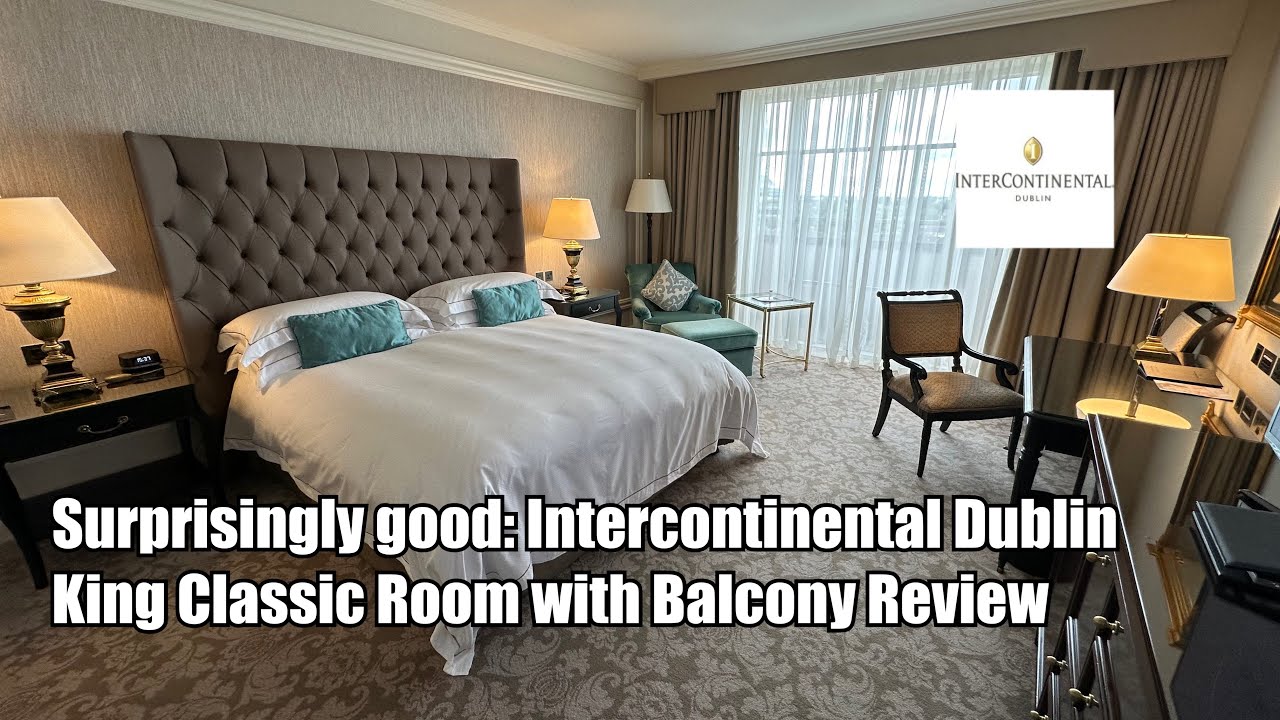 Surprisingly Good: Intercontinental Dublin King Classic Room with Balcony