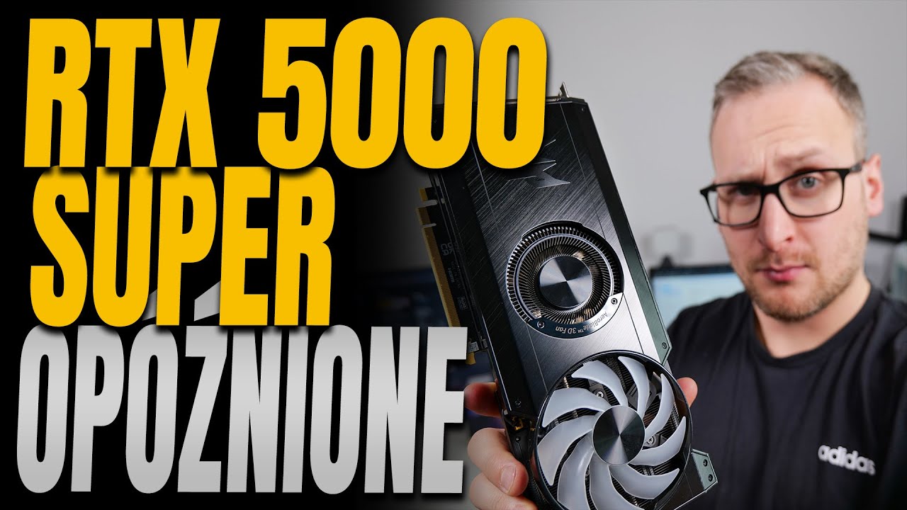 RTX 5000 Super op&oacute;źnione!