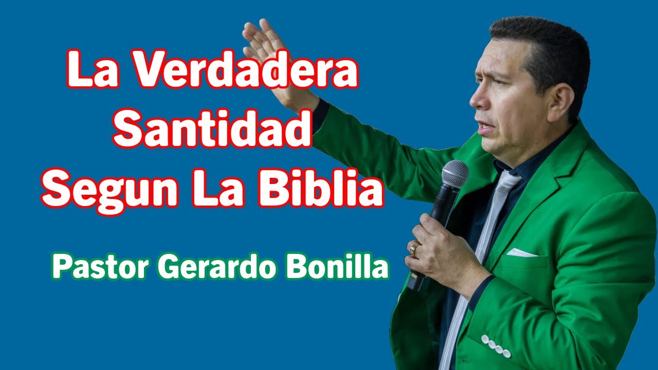 La Verdadera SANTIDAD Segun La Biblia Pastor Gerardo Bonilla