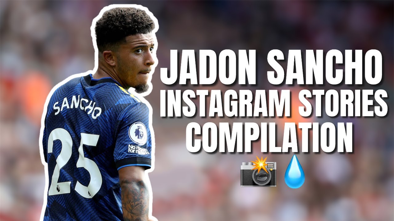 Jadon Sancho Instagram Stories Compilation