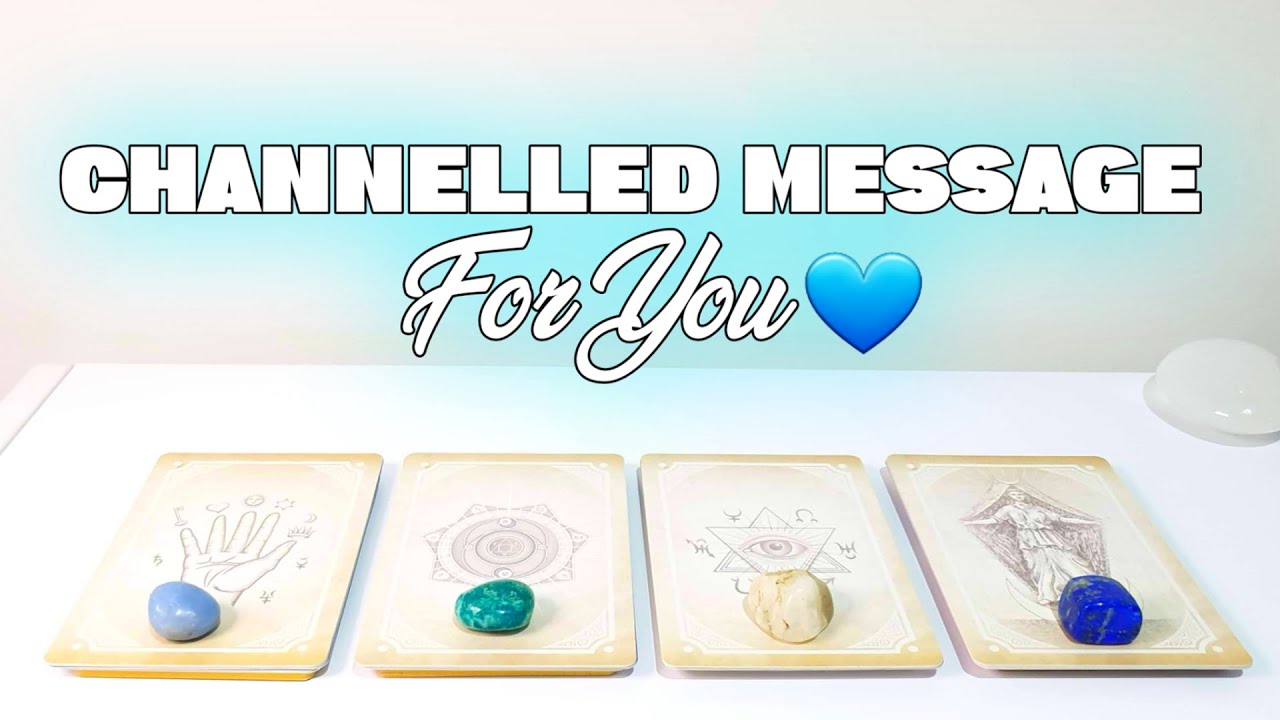 PICK A CARD 💙 A Channelled Message For You 💌