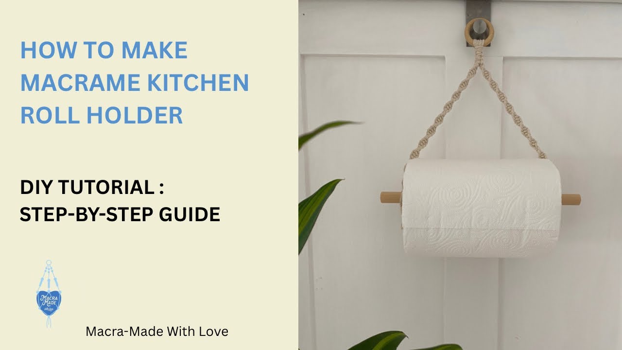 DIY EASY TUTORIAL- How To Make Macramé Kitchen Roll Holder | Full Tutorial | Step-by-Step Guide