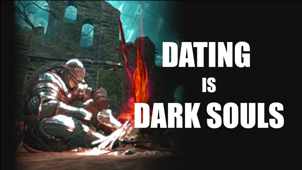 Dating Has Become Dark Souls