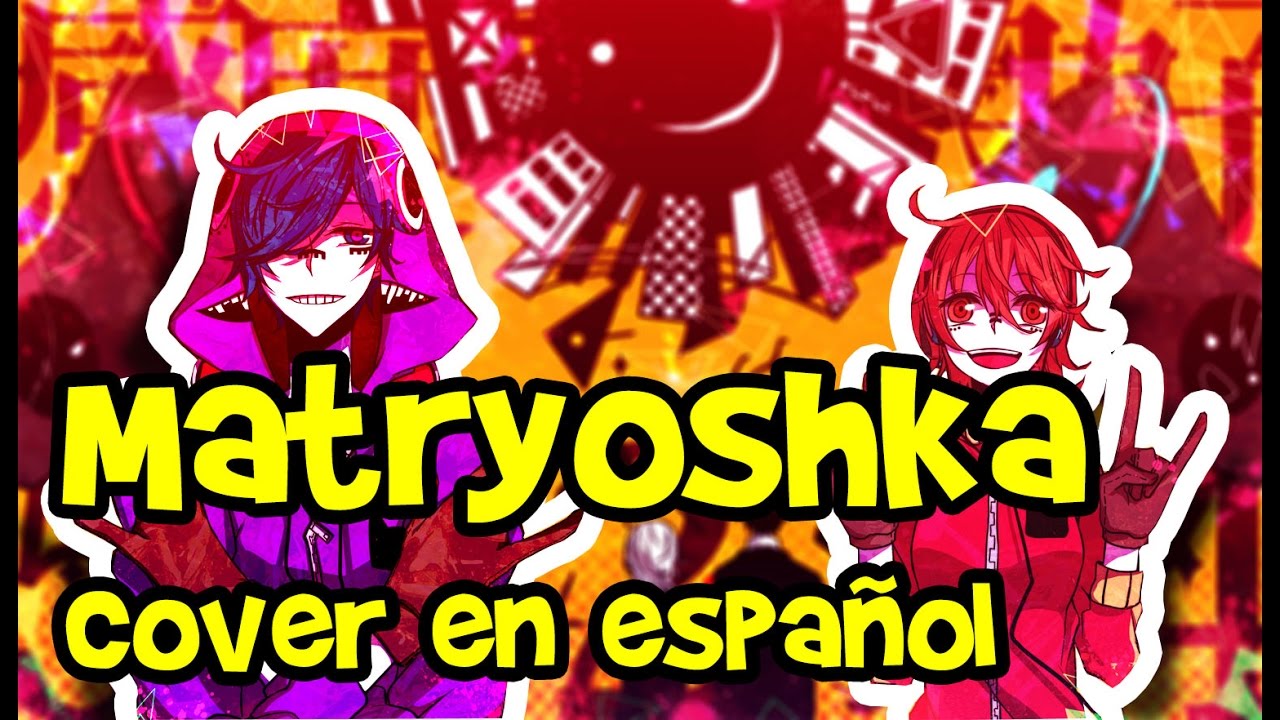 Matryoshka【SoraruXLon】-『RicLord-Machine Ft. Soleil Lune Rosseau』Fandub latino