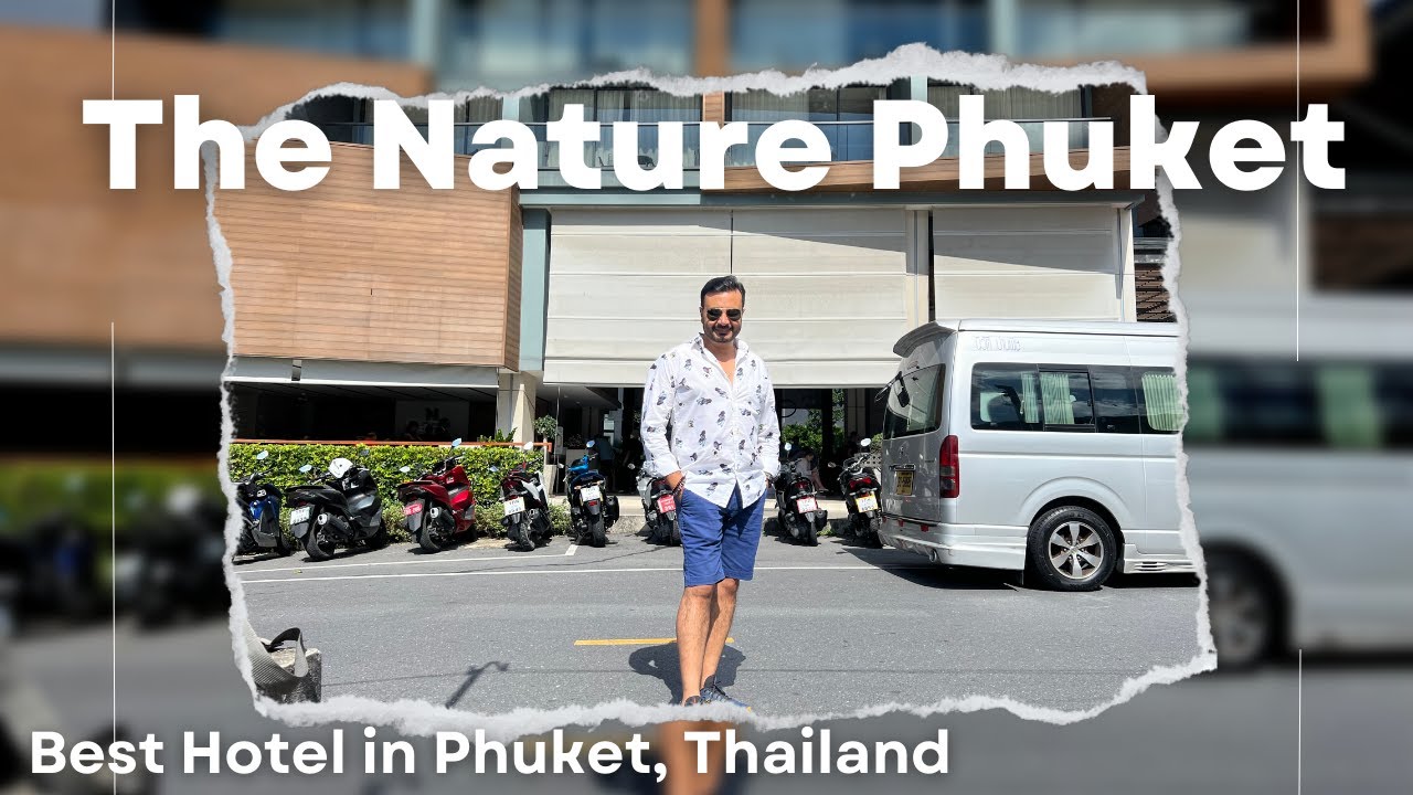The Nature Phuket | Best hotel in Phuket | Thailand