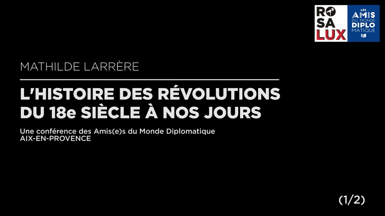 (1/2) - Mathilde Larr&egrave;re - L&rsquo;histoire des r&eacute;volutions du 18e si&egrave;cle &agrave; nos jours - (1/2)