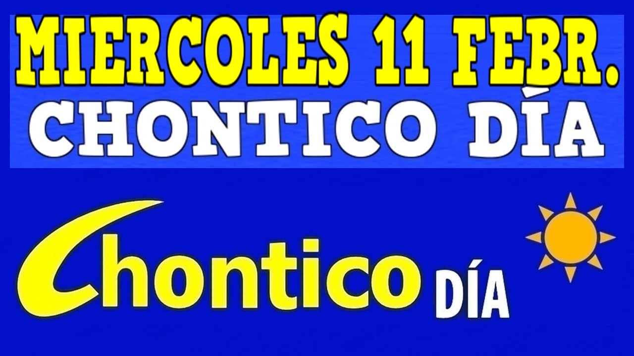 CHONTICO DIA Resultados del MIERCOLES 11 de FEBRERO de 2026