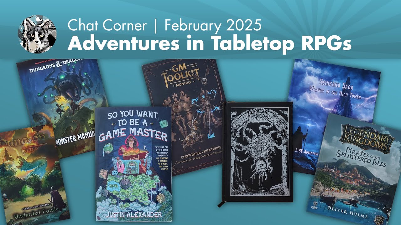 Chat Corner | February 2025 - Adventures in Tabletop RPGs