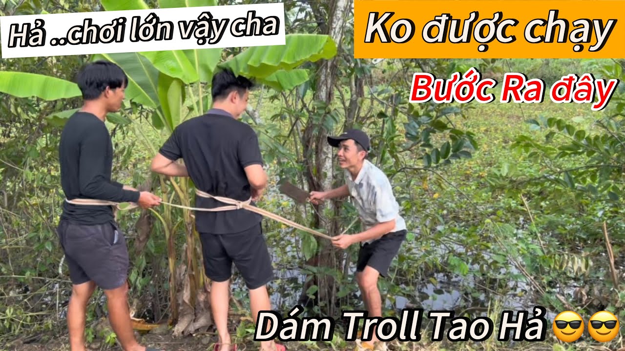 3 Thằn bữa nay chơi lớn dữ vậy -Ây da, căng nha mấy cha 
