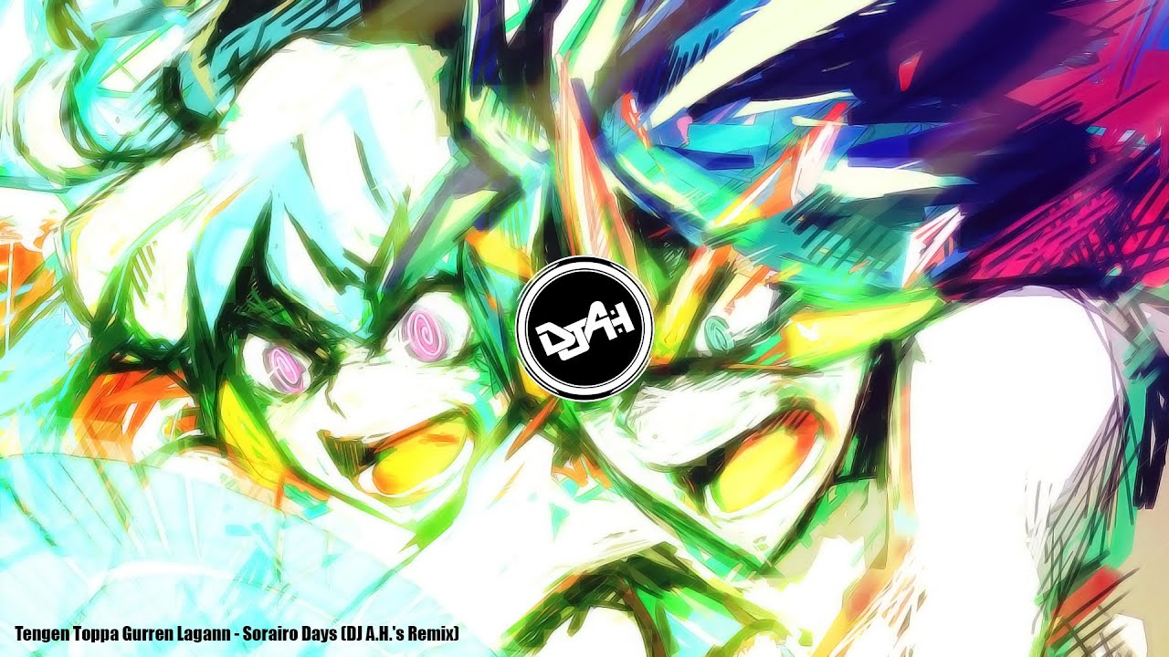 [Drum & Bass] Tengen Toppa Gurren Lagann - Sorairo Days (DJ A.H.'s Remix)