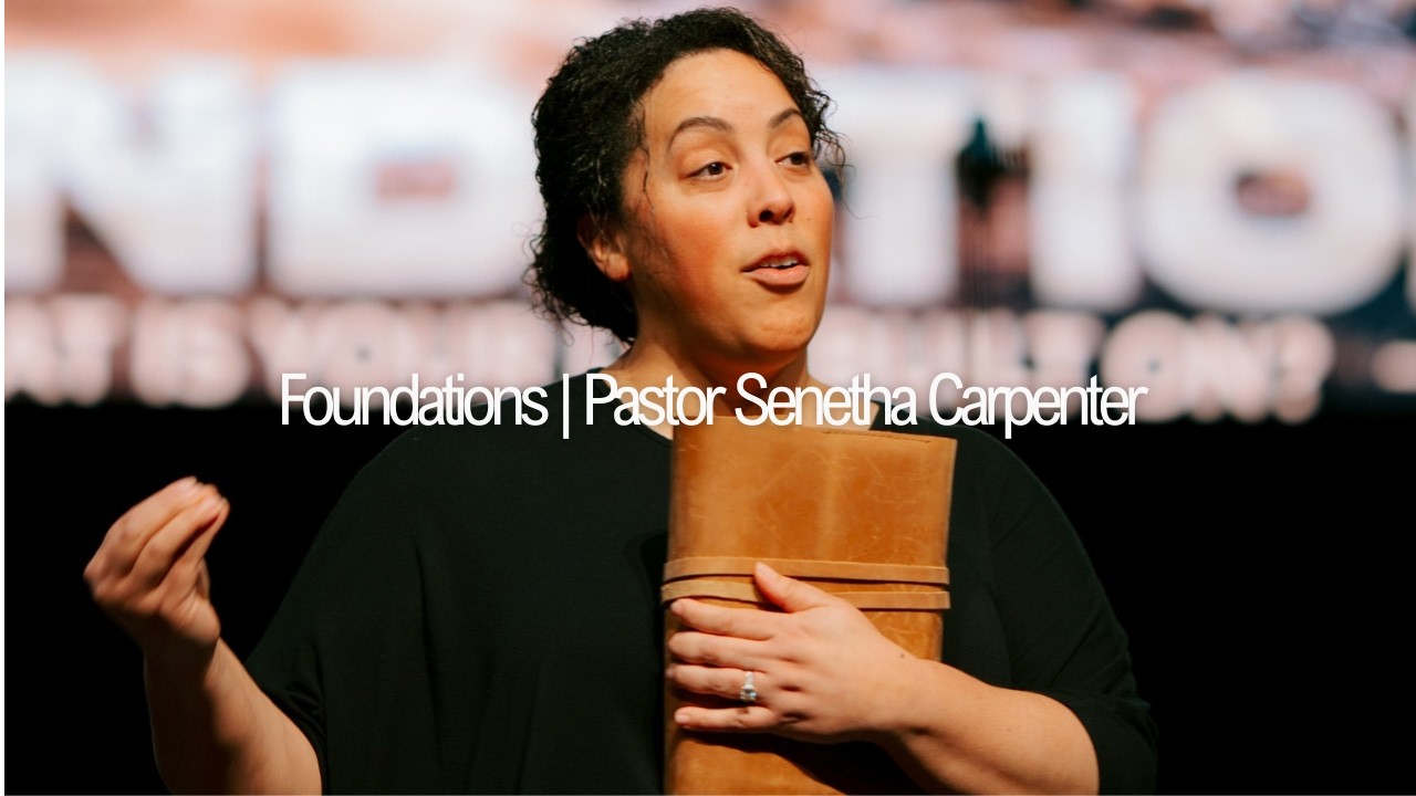 Foundations | Pastor Seneatha Carpenter | 03.08.26