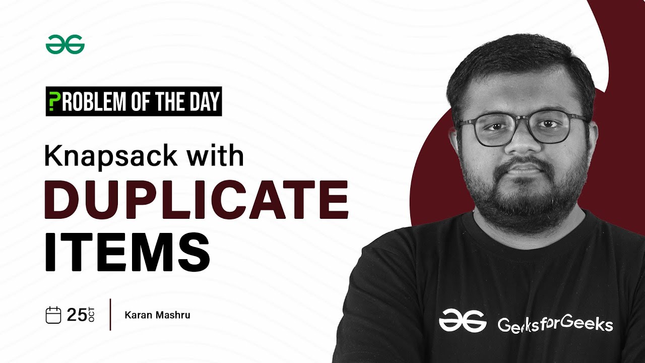 GFG POTD: 25/10/2023 | Knapsack with Duplicate Items | Problem of the Day GeeksforGeeks