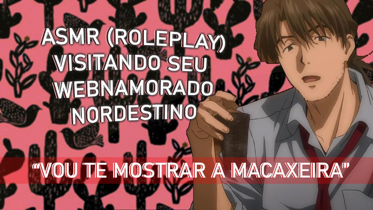 ASMR (ROLEPLAY) Visitando seu webnamorado nordestino.
