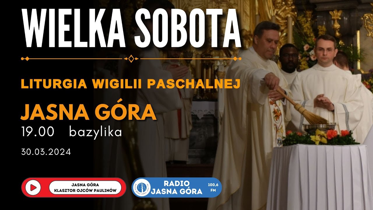 Wigilia Paschalna - Wielka Sobota - Zmartwychwstanie Pańskie - Jasna Góra Bazylika 30.03.2024