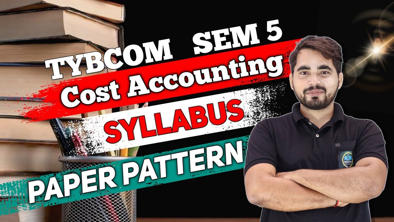 TYBCom SEM -5 | Cost Accounting| Syllabus and Paper Pattern| Mumbai University| 