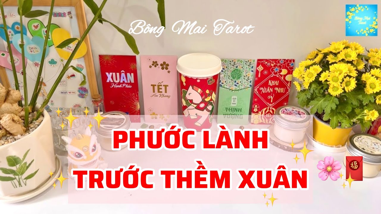 PHƯỚC LÀNH trước thềm XUÂN 🌸✨🧧 | Trải bài Tarot
