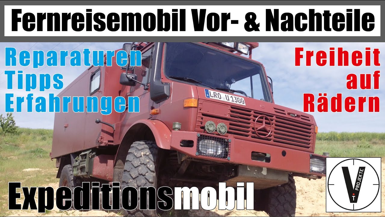 Fernreisemobil • Vorteile Nachteile • Expeditionsmobil • Erfahrungen mit dem Unimog 1300 • Camper