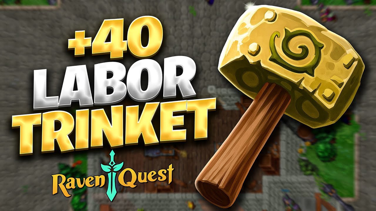How To Get The 40 Labor Trinket Fast! 🔨 - RavenQuest Guide
