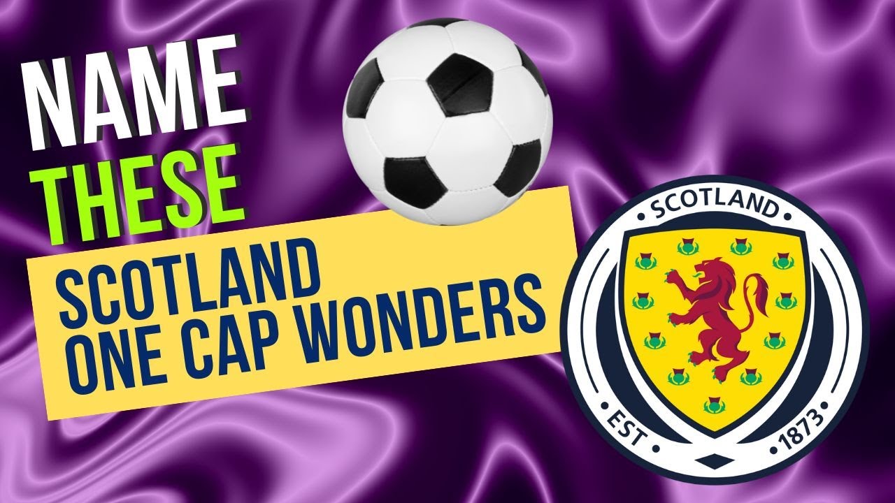 Scotland One Cap Wonders Quiz