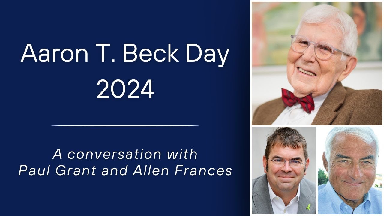 Aaron T. Beck Day 2024: Paul Grant & Allen Frances Discuss Recovery-Oriented Cognitive Therapy
