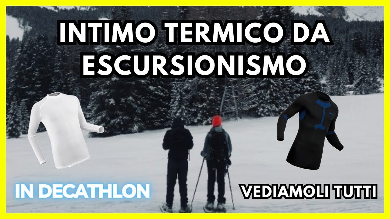 Intimo termico da escursionismo Decathlon, viediamoli tutti!