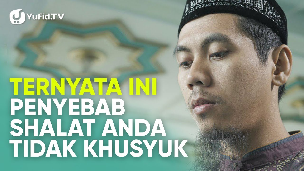 Tata Cara Sholat yang Benar Sesuai Sunnah LENGKAP: Sholat Khusyu dan Penghalangnya (2019)