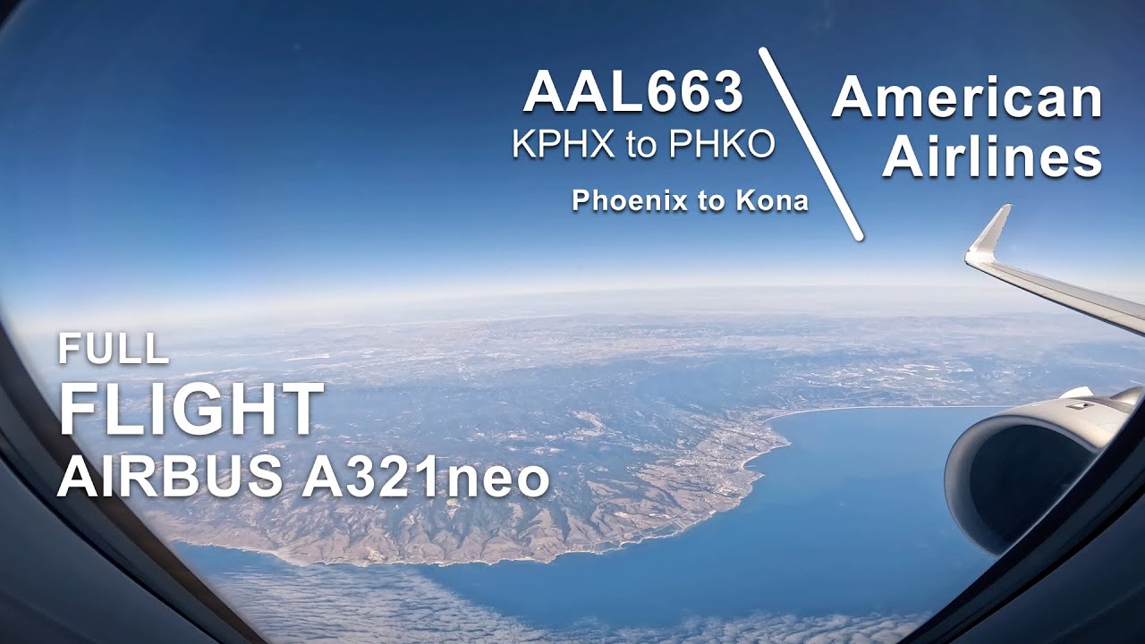 FULL FLIGHT: Phoenix to Kona | American Airlines AAL663 - Airbus A321neo - PHX to KOA