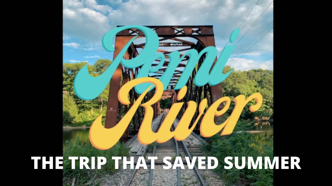 THE TRIP THAT SAVED SUMMER || PEMI RIVER 2020