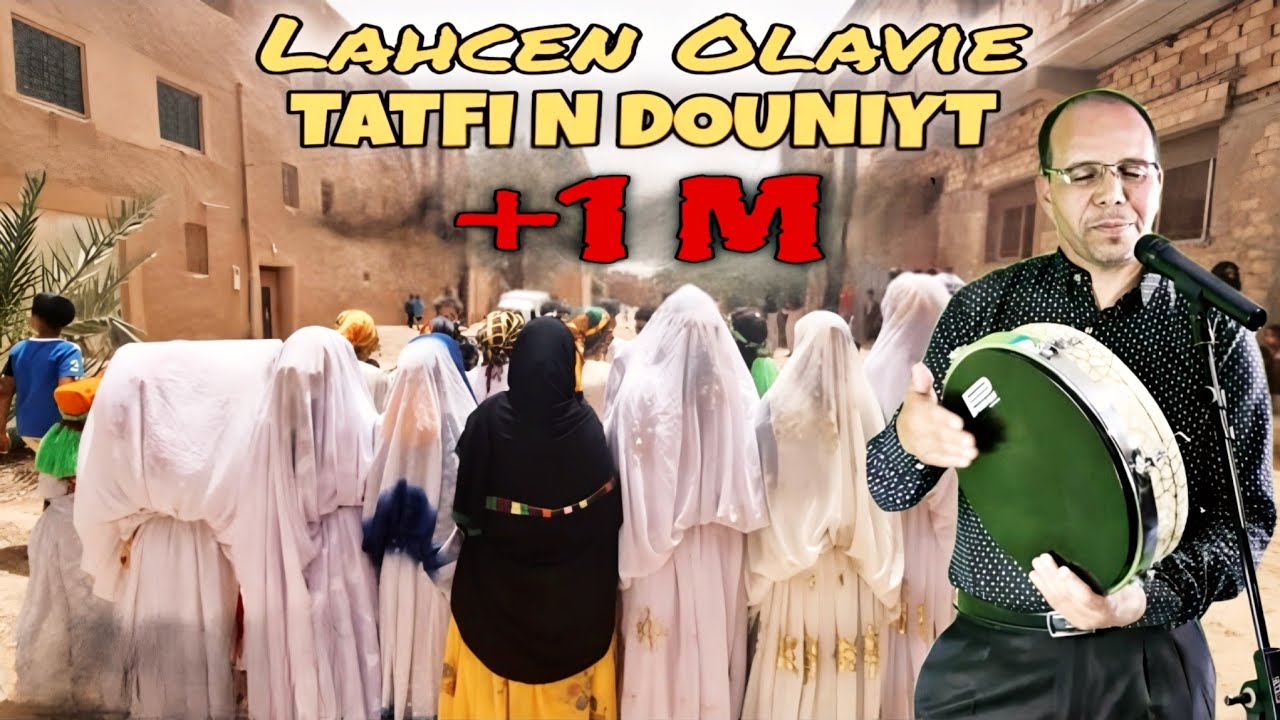 Lahcen Olavie | Tatfi N Douniyt ( Ft. Omar Uhachem & Said Nouhni) - Ahidous Nait Mellab